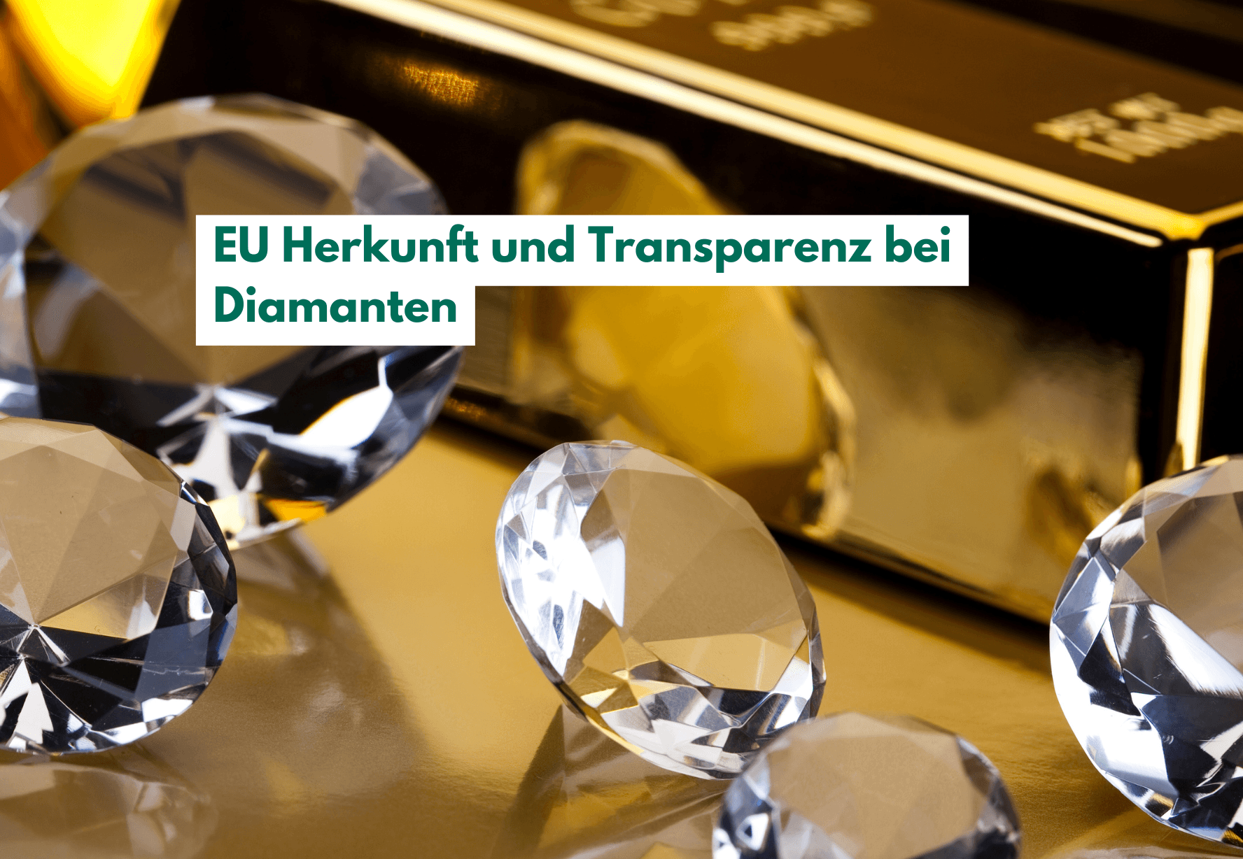 EU Herkunft und Transparenz bei Diamanten: Was sich bis 2026 ändert und warum das für Österreich wichtig ist