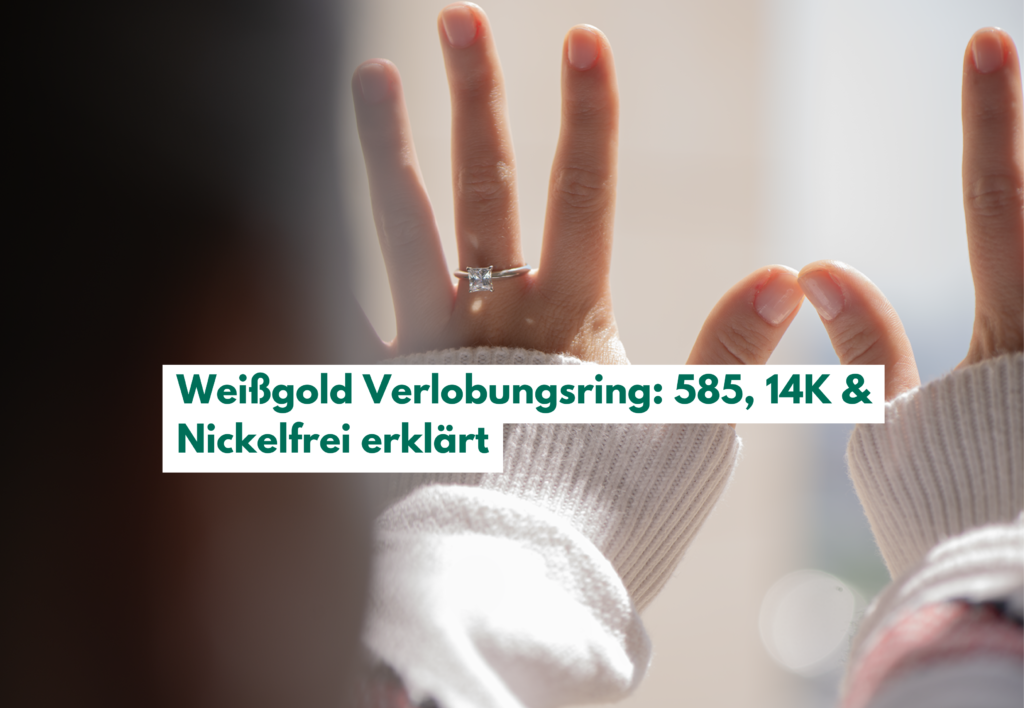 Weißgold Verlobungsring 585, 14K & nickelfrei erklärt